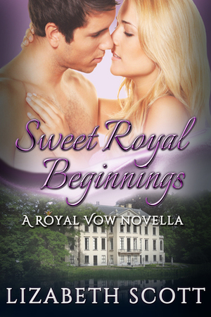 Sweet Royal Beginnings by Lizabeth Scott