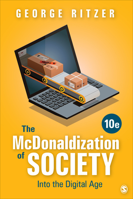 The McDonaldization of Society: Into the Digital Age by George Ritzer