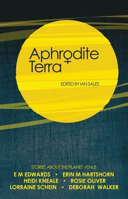 Aphrodite Terra: Stories about Venus by E. M. Edwards, Deborah Walker, Heidi Kneale