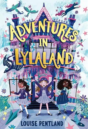Adventures In Lylaland by Louise Pentland