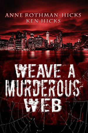 Weave a Murderous Web by Kenneth Hicks, Anne Rothman-Hicks