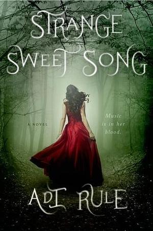 Strange Sweet Song: A Novel by Adi Rule, Adi Rule