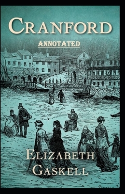 cranford by elizabeth cleghorn gaskell Annotated by Elizabeth Gaskell