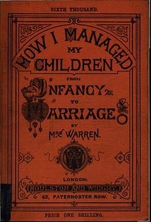 How I managed my children from infancy to marriage by Eliza Warren