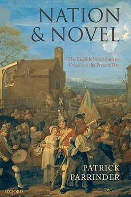 Nation and Novel: The English Novel from Its Origins to the Present Day by Patrick Parrinder