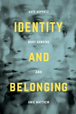 Identity and Belonging by Amie Matthews, Mary Hawkins, Kate Huppatz