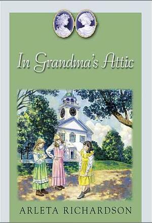 In Grandma's Attic by Arleta Richardson