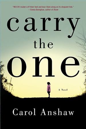 Carry the One by Carol Anshaw