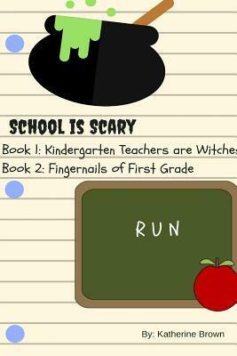 School Is Scary - Book 1 & Book 2 by Katherine H. Brown