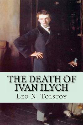The Death of Ivan Ilych by Leo N. Tolstoy
