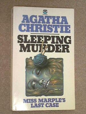 Sleeping Murder: Miss Marple's Last Case by Agatha Christie