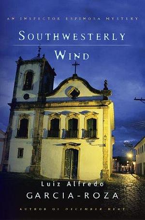 Southwesterly Wind: An Inspector Espinosa Mystery by Benjamin Moser, Luiz Alfredo Garcia-Roza