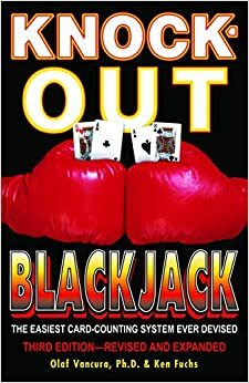 Knock-Out Blackjack: The Easiest Card-Counting System Ever Devised by Ken Fuchs, Olaf Vancura