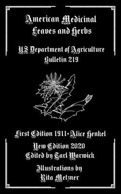 American Medicinal Leaves and Herbs: US Department of Agriculture Bulletin 219 by Alice Henkel