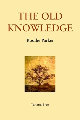 The Old Knowledge by Rosalie Parker
