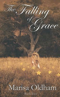The Falling of Grace by Marisa Oldham