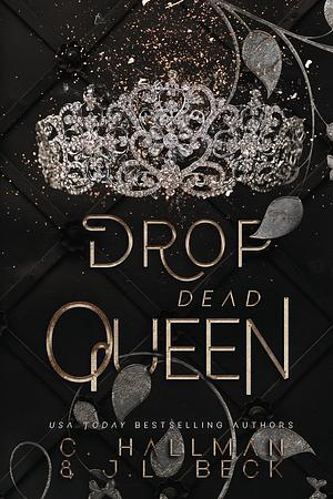 Drop Dead Queen by J.L. Beck, C. Hallman