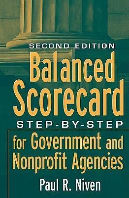 Balanced Scorecard: Step-by-Step for Government and Nonprofit Agencies by Paul R. Niven, Paul R. Niven