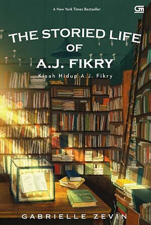 The Storied Life of A.J. Fikry - Kisah Hidup A.J. Fikry by Gabrielle Zevin