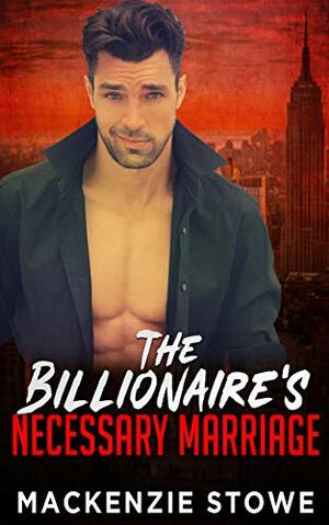 The Billionaire's Necessary Marriage by MacKenzie Stowe