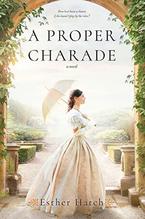 A Proper Charade by Esther Hatch