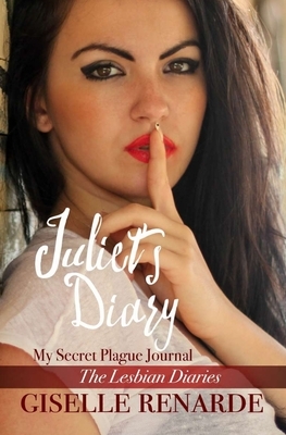 Juliet's Diary: My Secret Plague Journal by Giselle Renarde