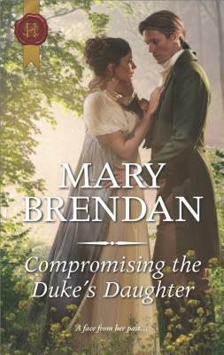 Compromising the Duke's Daughter by Mary Brendan