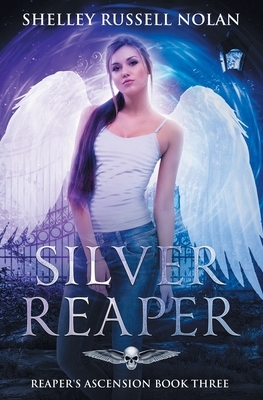 Silver Reaper: Reaper's Ascension Book Three by Shelley Russell Nolan