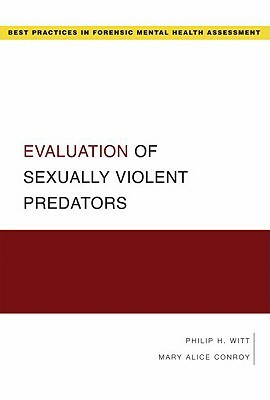 Evaluation of Sexually Violent Predators by Philip Witt, Mary Alice Conroy