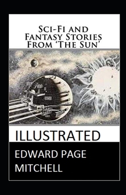 Sci-Fi and Fantasy Stories From The Sun illustrated by Edward Page Mitchell