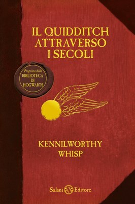 Il Quidditch attraverso i secoli by Kennilworthy Whisp, Beatrice Masini, J.K. Rowling