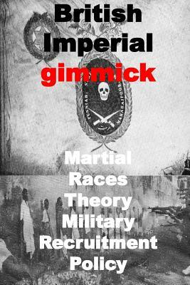 British Imperial gimmick-Martial Races Theory-Military Recruitment Policy by Agha Humayun Amin