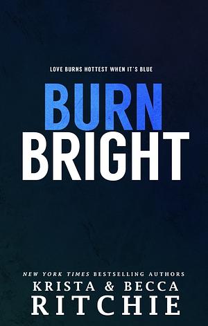 Burn Bright by Krista Ritchie, Becca Ritchie