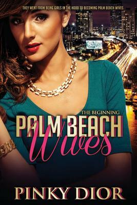 Palm Beach Wives: The Beginning by Pinky Dior