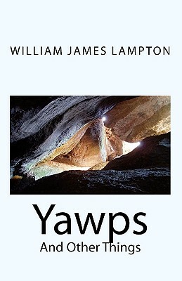 Yawps: And Other Things by William James Lampton