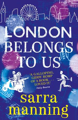 London Belongs to Us by Sarra Manning