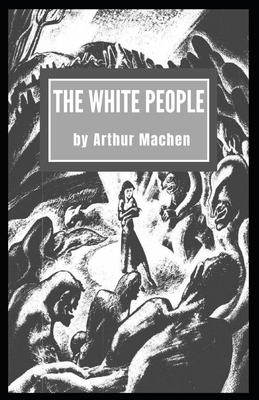 The White People: Illustrated by Arthur Machen