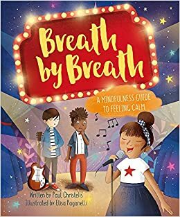 Breath by Breath: A Mindfulness Guide to Feeling Calm by Paul Christelis