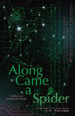 Along Came a Spider by K.M. Robinson