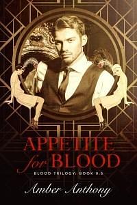 Appetite for Blood, Prequel to Amber Anthony's Blood Series by Amber Anthony, Amber Anthony