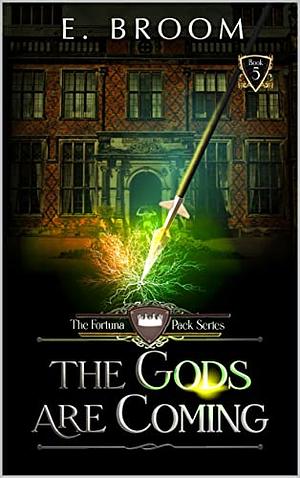 The gods are coming  by E. Broom