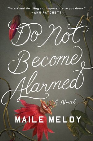 Do Not Become Alarmed by Maile Meloy