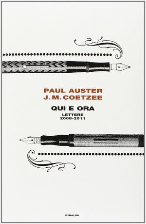 Qui e ora: Lettere 2008-2011 by J.M. Coetzee, Paul Auster