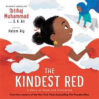 The Kindest Red by S.K. Ali, Ibtihaj Muhammad