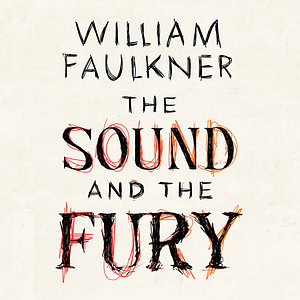 The Sound and the Fury by William Faulkner