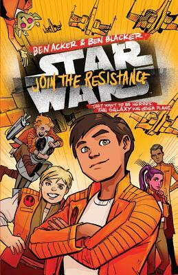 Join the Resistance by Ben Blacker, Ben Acker, Annie Wu