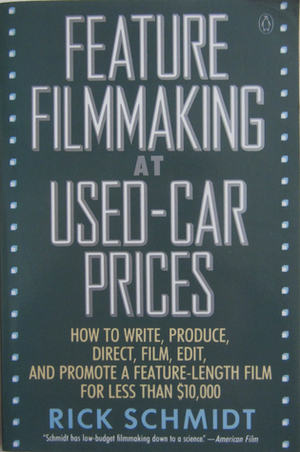 Feature Film Making at Used-Car Prices by Rick Schmidt