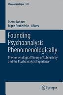 Founding Psychoanalysis Phenomenologically: Phenomenological Theory of Subjectivity and the Psychoanalytic Experience by Dieter Lohmar, Jagna Brudzinska