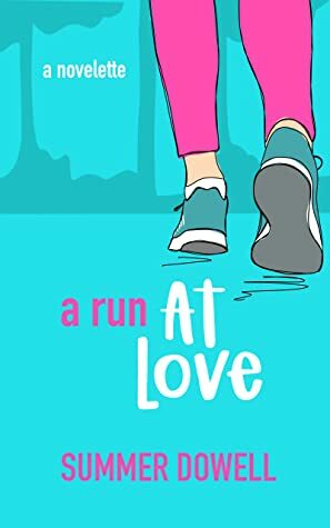 A Run At Love: A Love From Scratch Spin-off Novelette by Summer Dowell