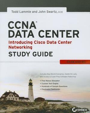 CCNA Data Center: Introducing Cisco Data Center Networking by John Swartz, Todd Lammle